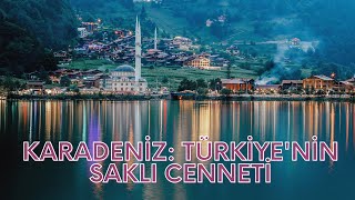 KARADENİZ: TÜRKİYE'NİN SAKLI CENNETİ. RİZE  |  TRABZON  |  GİRESUN  |  ORDU 2023