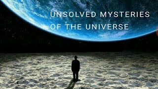 5 Scientifically Unsolved Mysteries of our Universe