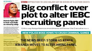The News Brief: Storm as Kenya Kwanza moves to alter hiring panel
