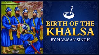 Vaisakhi: The Birth of the Khalsa | Bhai Harman Singh