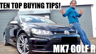 Mk7 VW Golf R : 10 TOP TIPS so YOU can BUY A GOOD ONE!