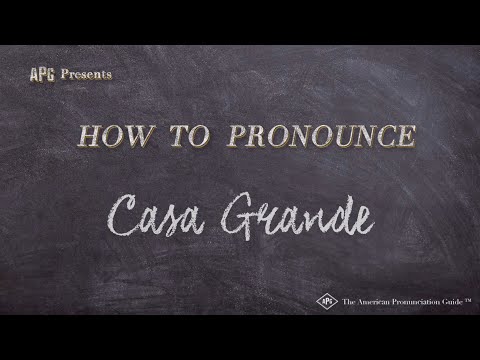 How do you pronounce Casa Grande?