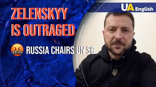 Zelenskyy is outraged – 'Yesterday Russia killed another child, and today it chairs the UN SC'