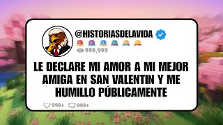 LE DECLARE MI AMOR A MI  MEJOR AMIGA EN SAN VALENTIN Y ME HUMILLO PUBLICAMENTE