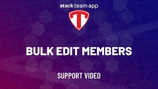 Bulk Edit Members - Help Video | Stack Team App