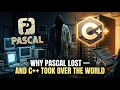 WHY PASCAL LOST — AND C++ TOOK OVER THE WORLD