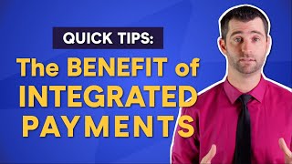 Why INTEGRATED payments BENEFIT YOU | Quick Tips