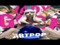 Lady GaGa - ARTPOP (Audio)