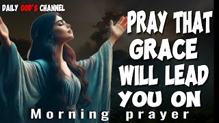 Daily Inspiration: Praise God and Watch Your Life Change - Morning Prayer | Daily God's Channel