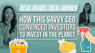 How This Savvy CEO Convinced Investors to Invest in the Planet | Real Moms Real Money | Parents