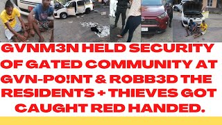 GVNM3N-HOLD-Up Security Of GATED COMMUNITY At GVN-P0!NT Then R0BB3D-RESIDENTS + Caught RED HANDED