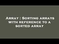 Array : Sorting arrays with reference to a sorted array
