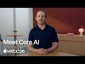 WWDC26: Meet Core AI | Apple