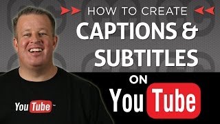 Creating Subtitles and Closed Captions on Your Youtube Videos
