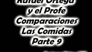 9 Rafael Ortega El Cabezon y El Profe - Comparaciones - Platos y Comidas