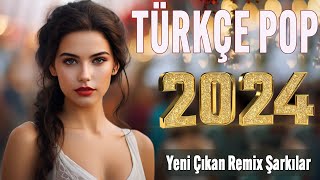 🎧 Türkçe pop hareketli şarkılar remix 2024 🎵 Bu ayın En çok dinlenen En popüler