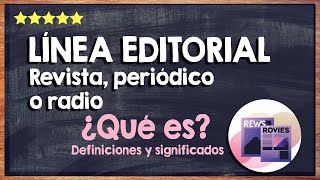 ¿Qué es una línea editorial de una revista, periódico o radio? 💻 Ejemplos 💻