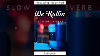 We Rollin | Slowed And Reverb Song - Subh
