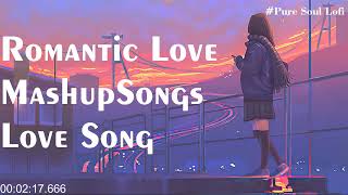 Romantic Love Mashup Songs Of Love pure soul lofi