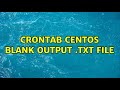 Crontab CentOS blank output .txt file (2 Solutions!!)