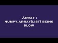 Array : numpy.array(list) being slow