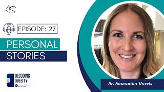 Episode 27: Personal Stories- Dr. Samantha Harris