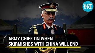 ‘Border agreements...’: Gen Naravane on repeated skirmishes with China \u0026 challenges for Indian Army