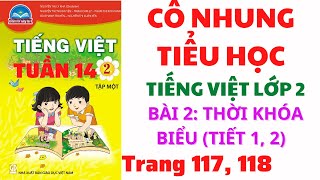 Tiếng Việt lớp 2 | Tuần 14 | Bài 2: Thời khóa biểu |Tiết 1, 2 | Trang 117, 118 | Chân trời sáng tạo|