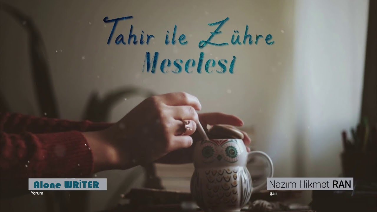 Tahir İle Zühre Meselesi... Nazım HİKMET - YouTube