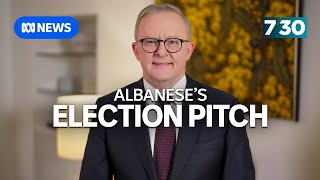 ‘We have your back’: Albanese’s message to Australians as election looms | 7.30