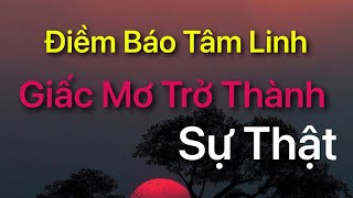 Điềm Báo Tâm Linh - Giấc Mơ Trở Thành Sự Thật - Kết Nối Với Người Thân Trong Mơ