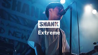 SHANK / Extreme (LIVE VIDEO)