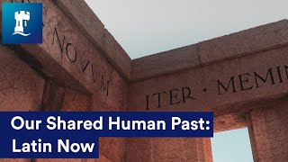 Our Shared Human Past: Latin Now