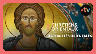 Chrétiens orientaux - Actualités orientales