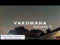 VAKOMANA EPISODE 3