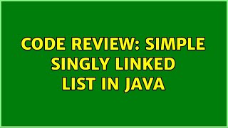 Code Review: Simple singly linked list in Java