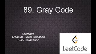 89 Gray Code | Interview Question | leetcode 89 with Full Explanation , Solution in Python
