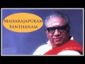 nan oru vilayattu bommaiya ... singer maharajapuram santhanam