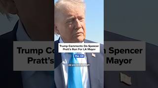 Trump weighs in on Spencer Pratt's run for Los Angeles mayor