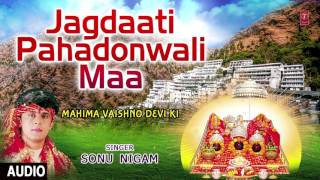 Jagdaati Pahadonwali Maa Devi Bhajan By SONU NIGAM I Full Audio Song I T-Series Bhakti Sagar
