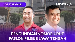 Pengundian Nomor Urut Paslon Pilgub Jawa Tengah | LIVE