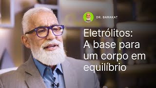 Eletrólitos: A base para um corpo em equilíbrio | Com Dr. Barakat