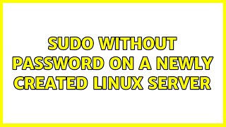 sudo without password on a newly created Linux server