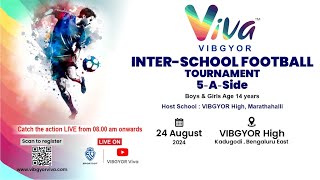 VIBGYOR Viva | Inter School Football Tournament | 5-A-Side |- VIBGYOR High- Marathahalli