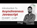 Introduction to Asynchronous Javascript | Full Stack Development with React & Node JS - Live