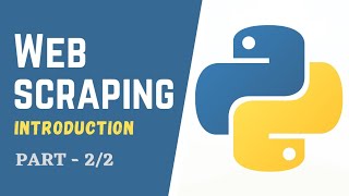 Web Scraping Introduction - Python | Part - 2/2 #WebScraping #Python
