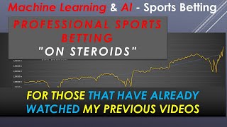Professional Sports Betting "On Steroids" - ML & AI in Sports Betting
