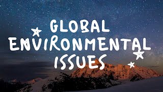 GLOBAL ENVIRONMENTAL ISSUES