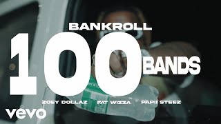 BANKROLL, Zoey Dollaz, Fat Wizza, Papii Steez - 100 Bands (Official Video)