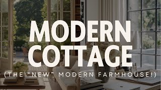 Modern Cottage:  Everything you need to NAIL THIS STYLE!